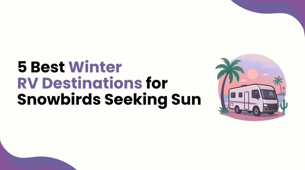 5 Best Winter RV Destinations for Snowbirds Seeking Sun