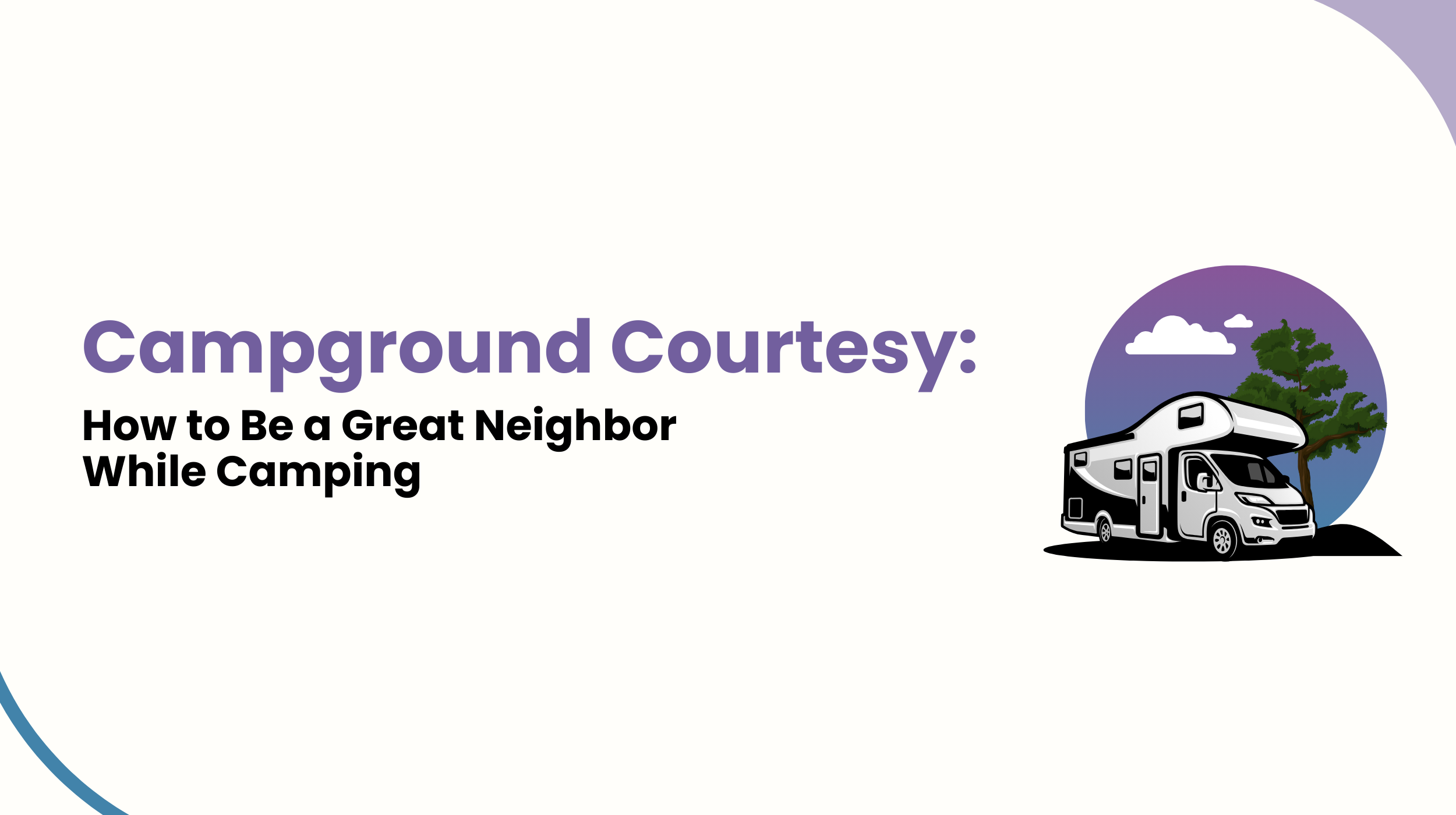 Campground Courtesy: How to Be a Great Neighbor While Camping
