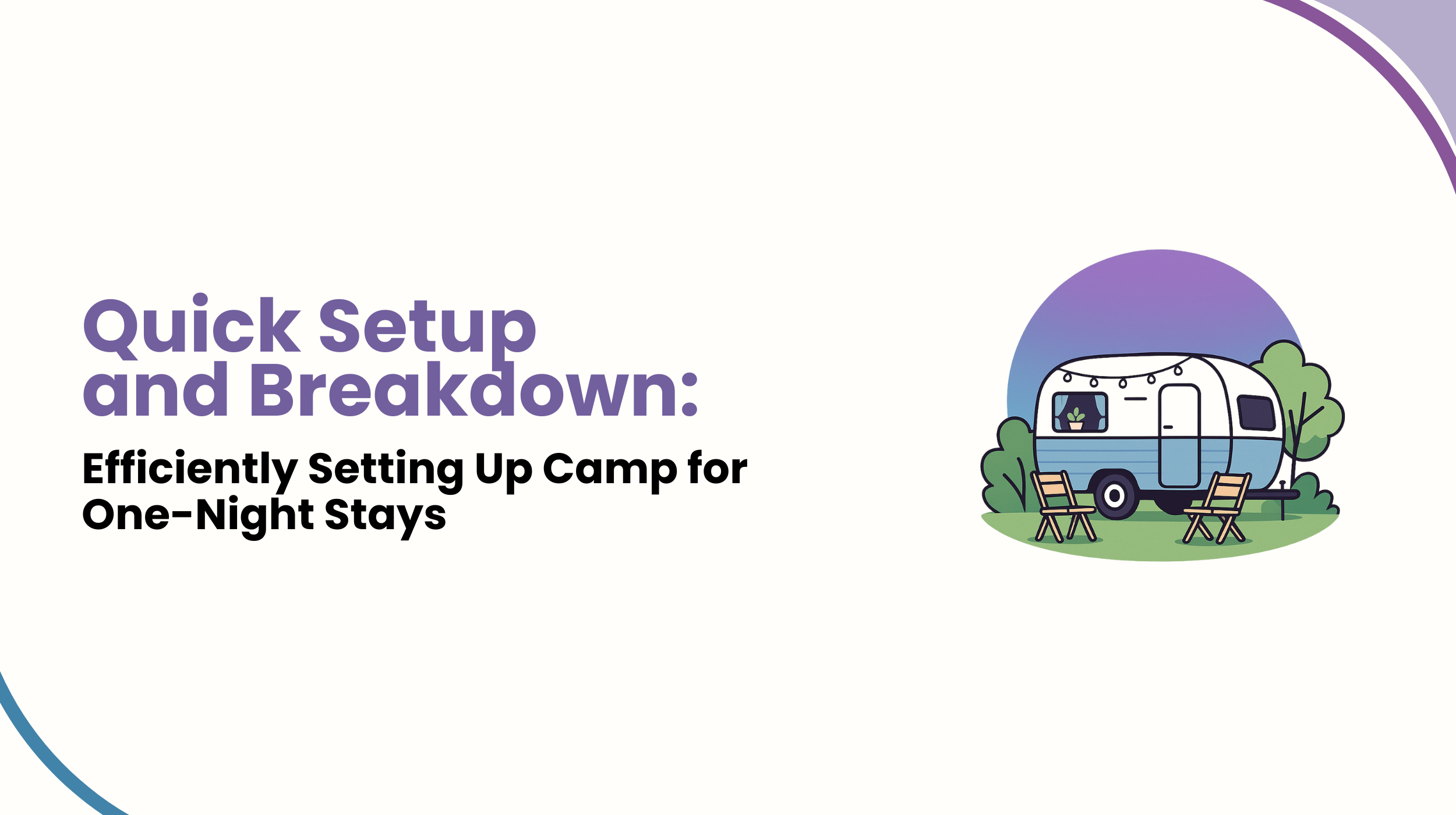 Quick Setup and Breakdown Efficiently Setting Up Camp for One-Night Stays