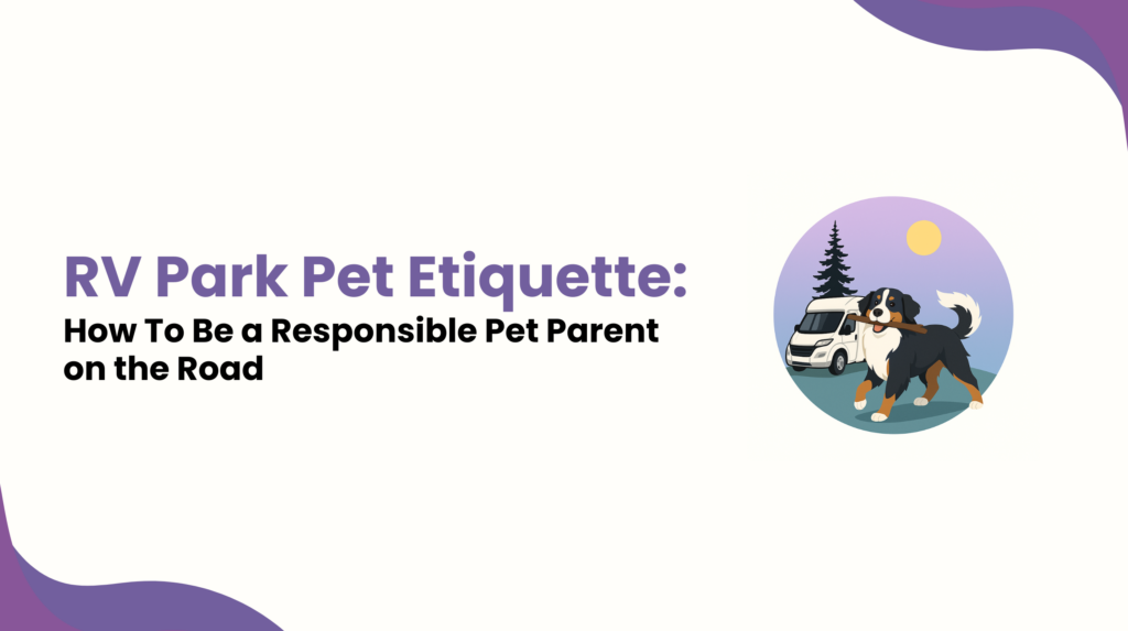 RV Park Pet Etiquette: How To Be a Responsible Pet Parent on the Road