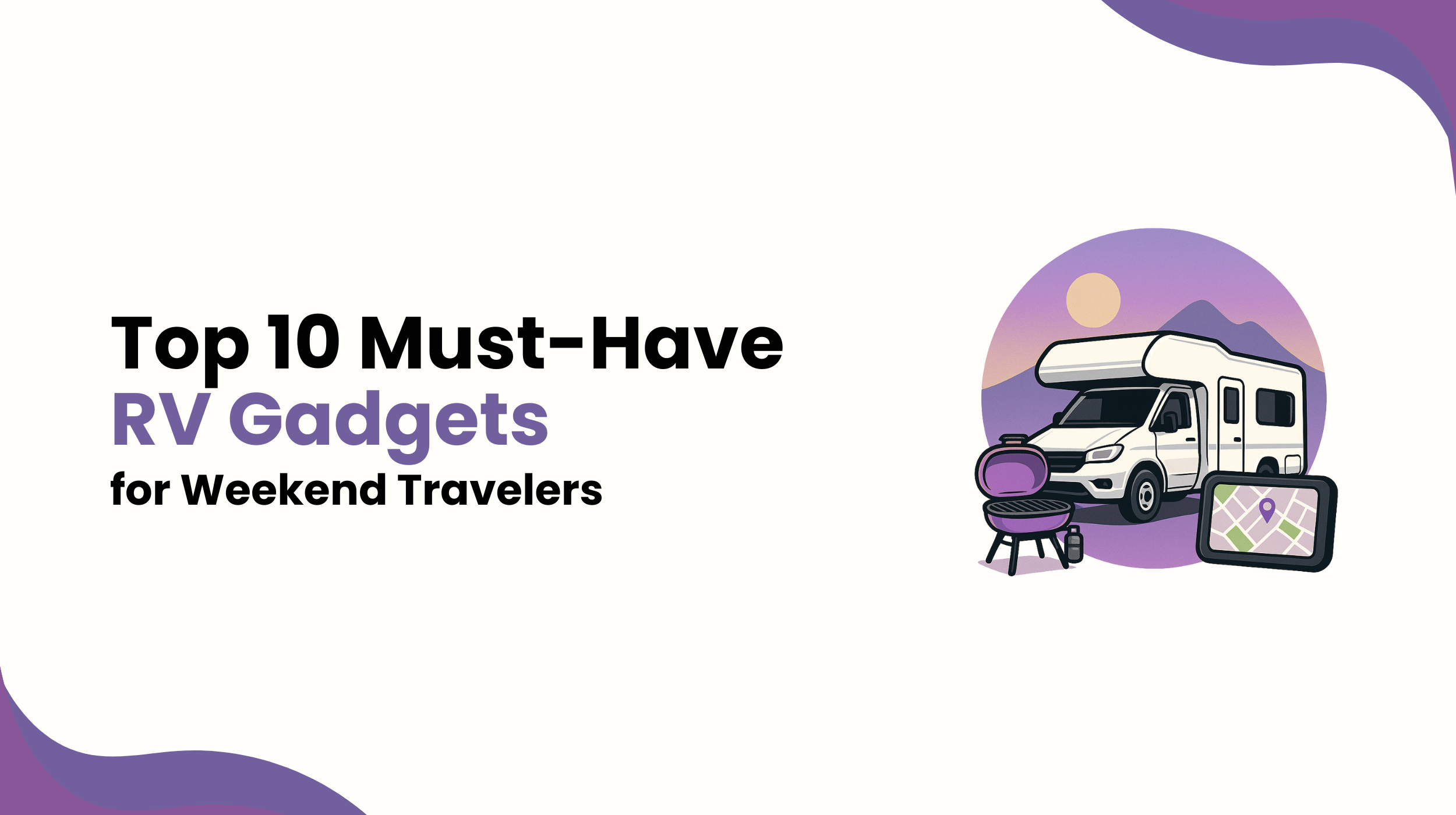 Top 10 Must-Have RV Gadgets for Weekend Travelers