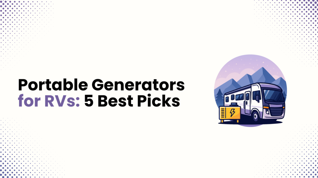 Portable Generators for RVs: 5 Best Picks