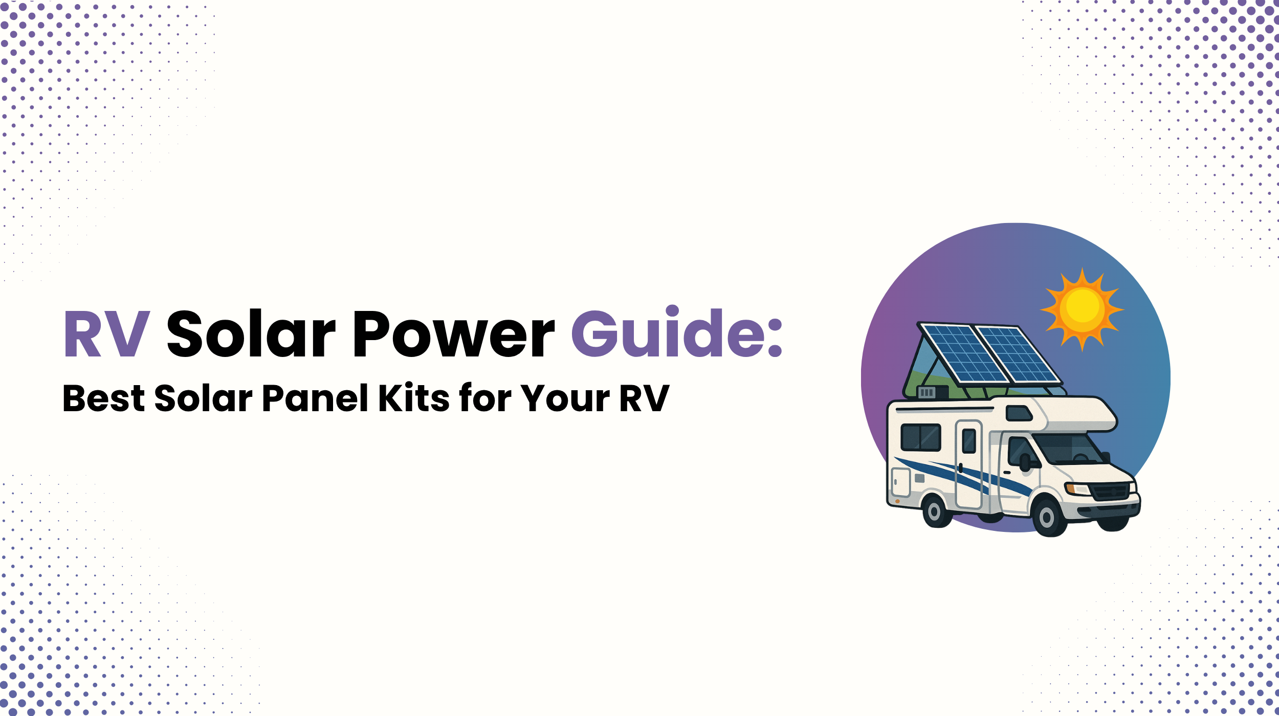 RV Solar Power Guide: Best Solar Panel Kits for Your RV