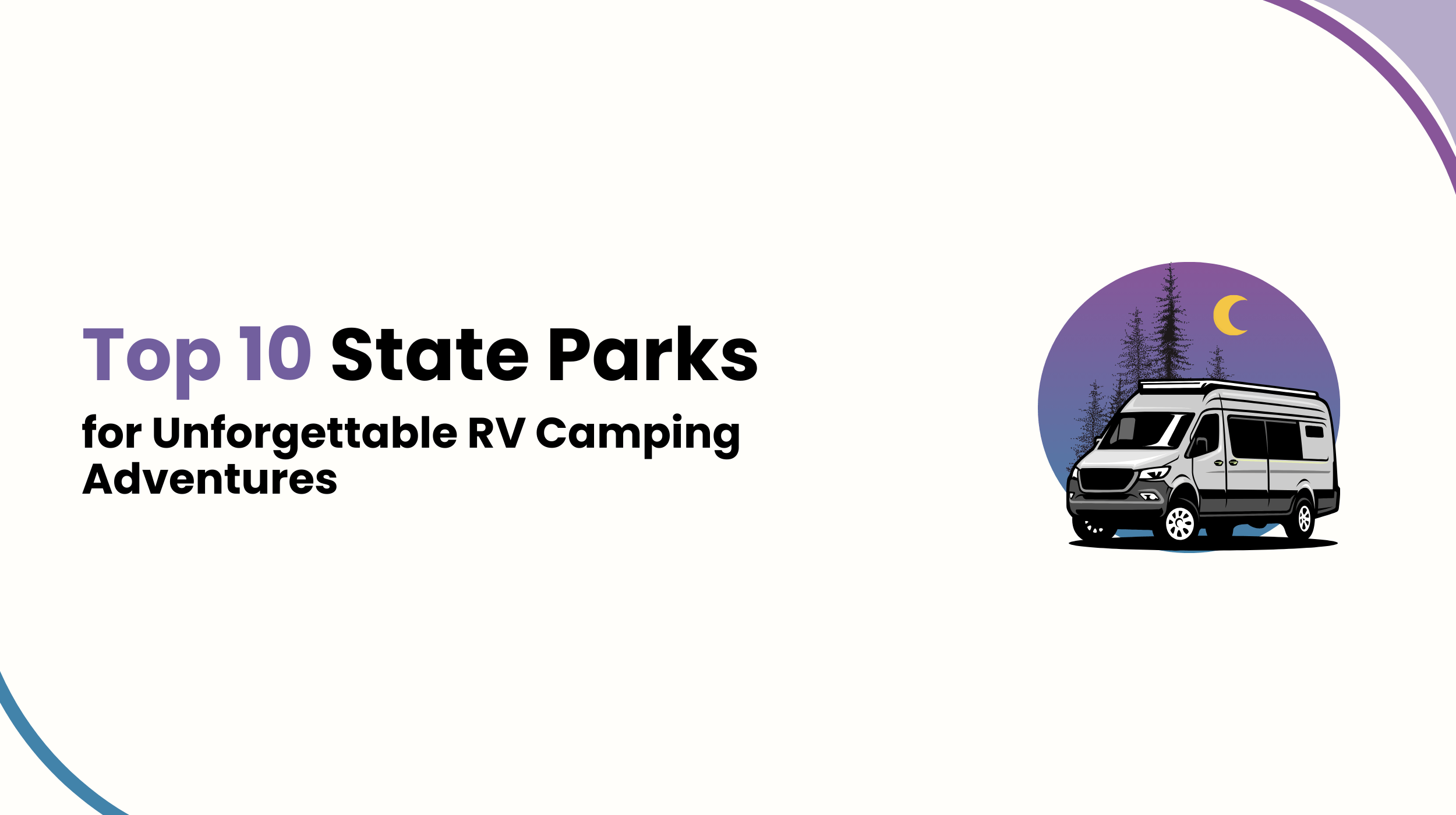 Top 10 State Parks for Unforgettable RV Camping Adventures