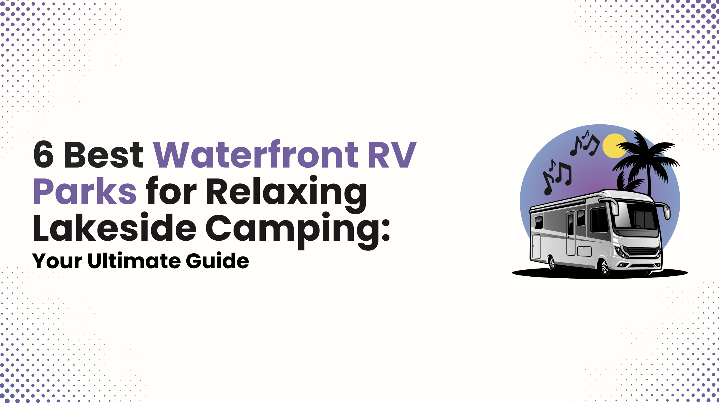 6 Best Waterfront RV Parks for Relaxing Lakeside Camping